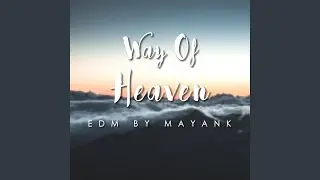 Way Of Heaven EDM