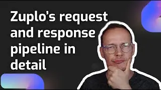 Zuplo's request/response pipeline in detail