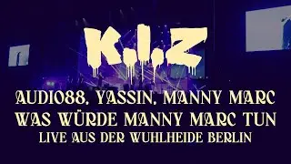 K.I.Z, Audio88, Yassin, Manny Marc - Was würde Manny Marc tun - Live aus der Wuhlheide Berlin