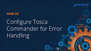 Tricentis Tosca: Configure Tosca Commander for Error Handling