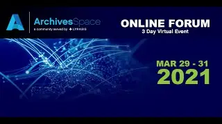 ArchivesSpace Online Forum workshop: Workflow efficiencies in ArchivesSpace