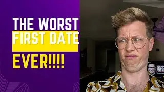 The WORST 1st Date EVER!