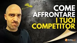 Come affrontare i tuoi competitor