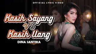 Dina Santika - Kasih Sayang vs Kasih Uang (Official Lyric Video)