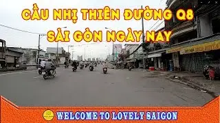 Cầu NHỊ THIÊN ĐƯỜNG QUẬN 8 Sài Gòn xưa và nay ☑️ Vắng bóng GIANG HỒ