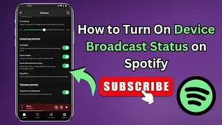 How to Turn On Device Broadcast Status on Spotify