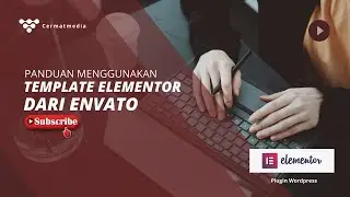 Panduan Mengunakan Template Elementor dari Envato - Plugin Wordpress