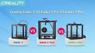 Creality Ender 5 VS Ender 5 Pro VS Ender 5 Plus