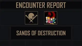 Sands of Destruction | Encounter Report