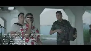 El Vago - Grupo Vanguardia Ft Grupos Dos Banderas