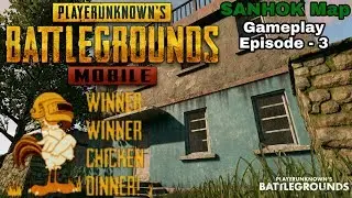 PUBG Mobile 0.8.5 Chicken Gameplay SANHOK Map Episode - 3