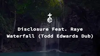 Disclosure Feat. Raye - Waterfall (Todd Edwards Dub)