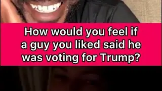REVERSE Q&A: How Would You Feel If A Guy You Liked Said He Was Voting For Trump?