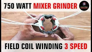 750 Watt Mixer Motor Fields Winding in 3 Speed ​​| How to wind 3 speed mixer machine Field Coil