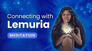 Connect to Lemurian Energies | A 30-minute Guided Meditation by Alcazar