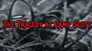 Tragedy at Camp Scott