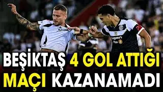 Beşiktaş 4 gol attığı maçı kazanamadı