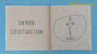 Closed Plain Seam | Sewing Tutorial | Sew Noob | Sew Rogue