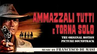 Spaghetti Western Music - Kill Them All and Come Back Alone (OST) - Music by Francesco De Masi