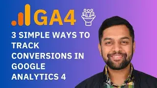 How to Track Conversions in GA4 - 3 Simple Ways to Track Conversions in Google Analytics 4