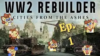 Rebuilding Europe, One Brick At A Time! - WW2 Rebuilder: Ep 1