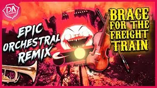 Brace For The Freight Train - Epic Orchestral Remix