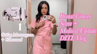 Breast Cancer Scare + Medical Update | Getting Mammogram  Vlog