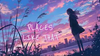 Nightcore - Places Like That