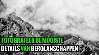 Details van een berglandschap fotograferen - Foto Tips 005