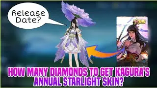 How Many Diamonds To Get Kagura Annual Starlight Skin 2021? Release Date | MLBB