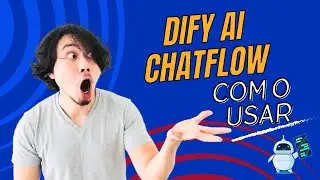 #5 DIFY AI - Construindo chatflows (Básico)