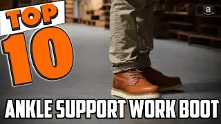 Best Work Boots for Ankle Support In 2025- Top 10 Work Boots for Ankle Support Review