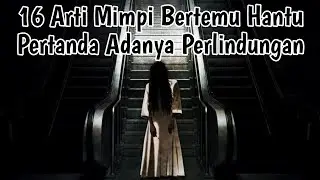16 ARTI MIMPI BERTEMU HANTU