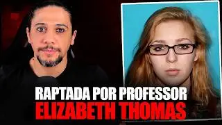 RAPTADA PELO PROFESSOR - CASO ELIZABETH THOMAS