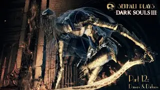 Sekhali Plays Dark Souls 3 - Part 12: Dancers & Darkness
