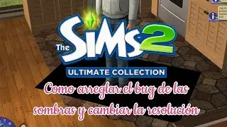 TUTORIAL SIMS 2 - Cómo arreglar el bug sombra cuadrada + cambiar la resolución del juego
