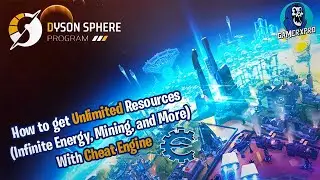 Dyson Sphere Program - How to get Unlimited Resources(Infinite Energy, Mining,More)With Cheat Engine