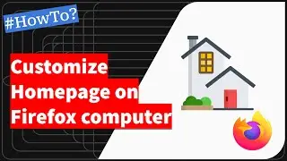How to Customize the Homepage Layout in Firefox computer
