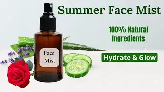 Hydrated, Glowing Skin | DIY Summer Face Mist | Aloe Vera, Rose Water & Green Tea
