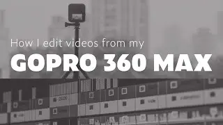 How to edit footage from a GoPro 360 MAX