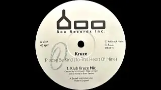 Kruze - Please Be Kind (To This Heart Of Mine) (Klub Kruze Mix) (1999)