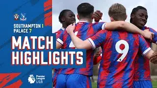 U18 Match Highlights: Southampton 1-7 Palace