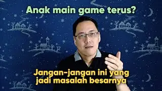 Anak main game terus- Jangan-jangan ini yang jadi masalah besarnya  | Tanam Benih Parenting