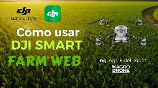 Guía para usar DJI Smart Farm Web - Drones Agras - Ing. Agr. Fidel López -  Agrodrone del Irazú.