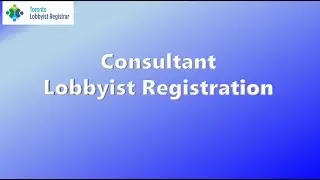 Consultant and Voluntary Lobbyists: Registering as a Consultant / Voluntary Lobbyist - Video