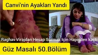 Güz Masalı 50.Bölüm- Canvi'nin Ayakları Yandı. İçiniz Ürperecek. Raghav Çılgına Döndü.