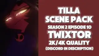 TILLA TWIXTOR SCENE PACK #HELLUVABOSS