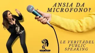 ANSIA DA MICROFONO!? - LA VERITÀ sul public speaking (6+1 trucchi)