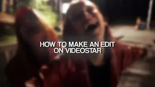 how to make an edit on videostar
