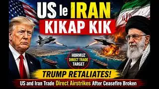 US le IRAN KIKAP KIK | TRUMP RETALIATES! US and Iran Trade Direct Airstrikes After Ceasefire Broken
